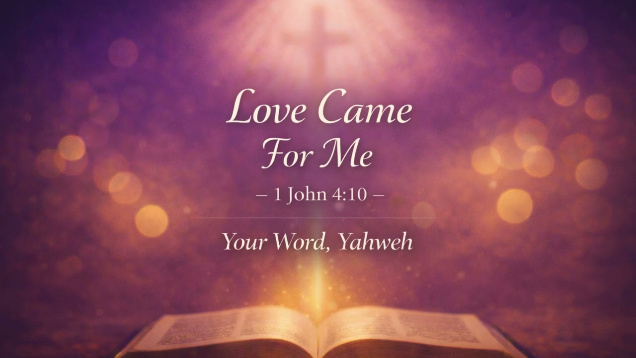 Love Came For Me