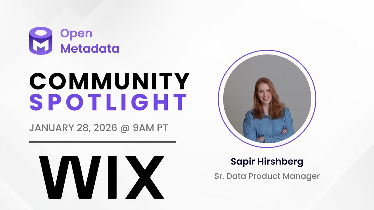 OpenMetadata Community Spotlight - OpenMetadata @ Wix with Sapir Hirshberg