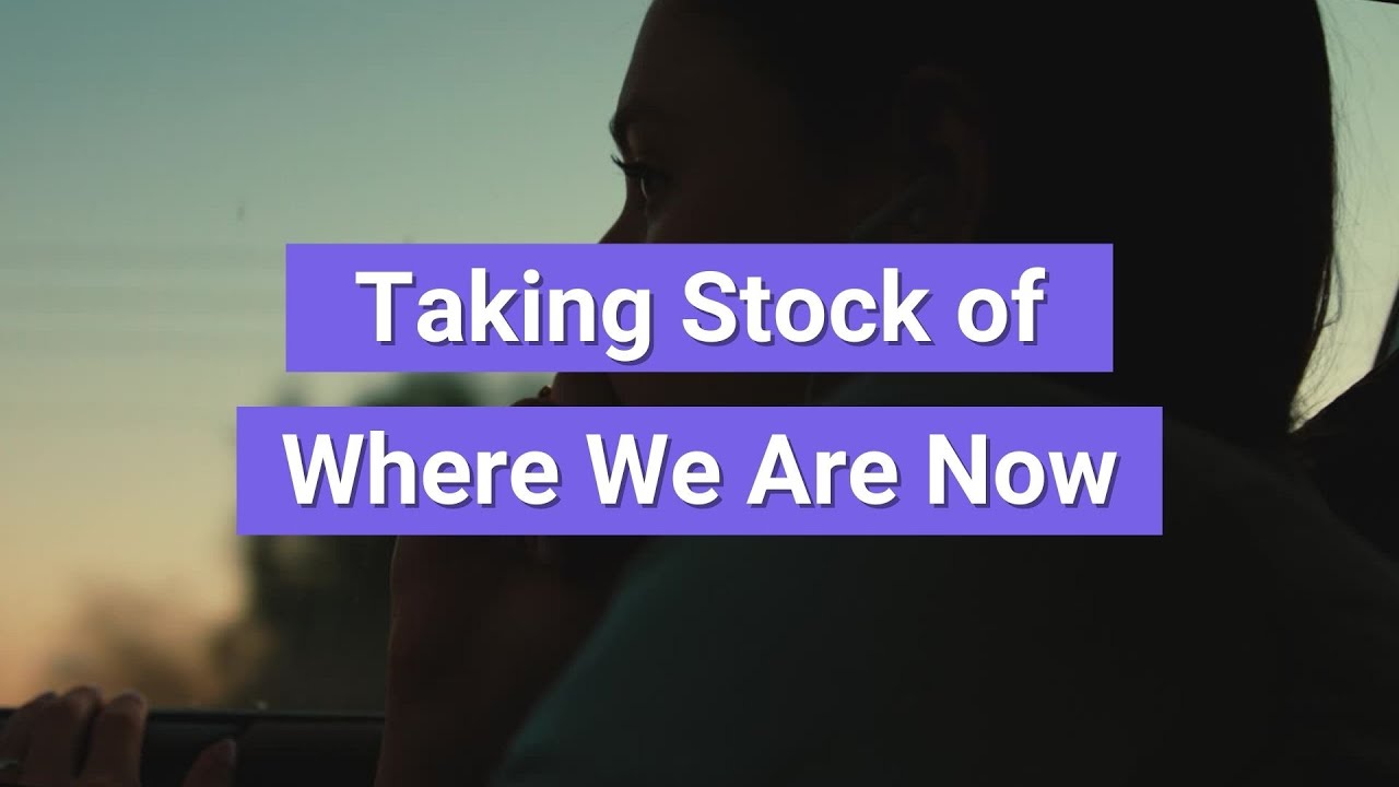Taking Stock of Where We Are Now