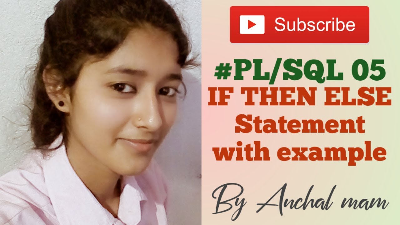 IF THEN ELSE Statement in PL/SQL with example|PL/SQL IF THEN ELSE Statement By Anchal Mam
