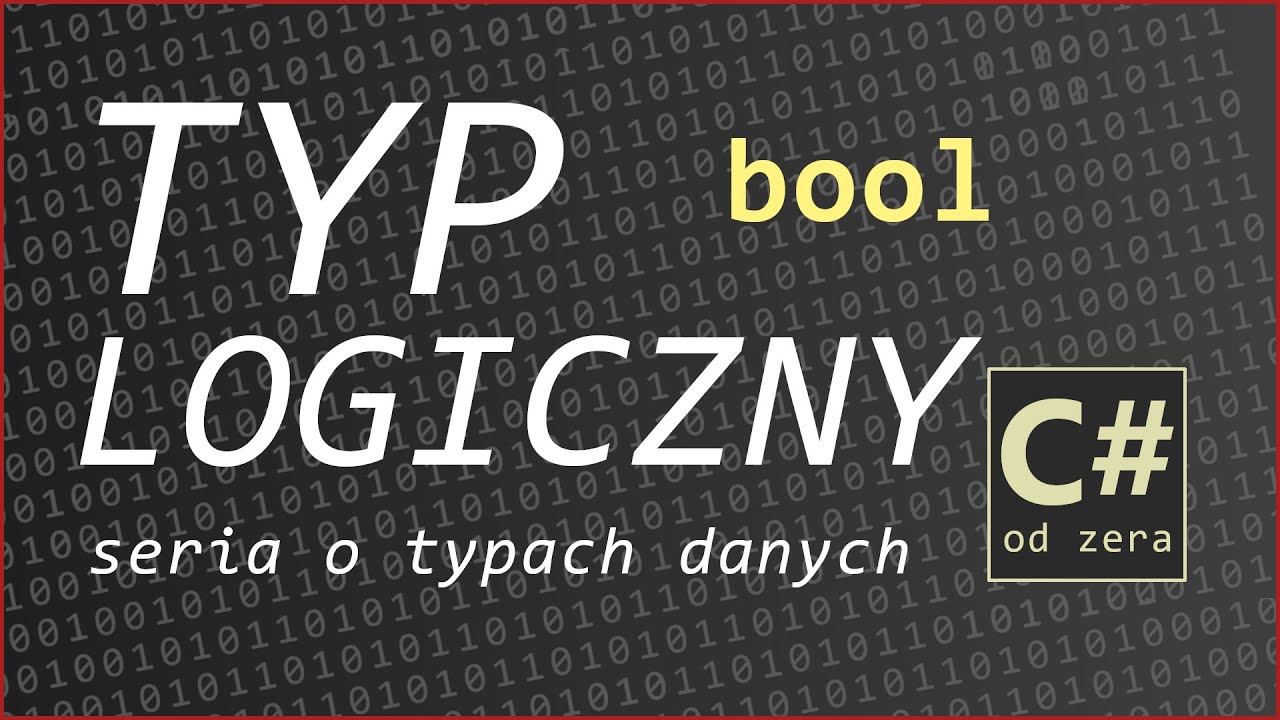 Typ logiczny bool, instrukcja warunkowa IF-ELSE - C# od zera #06