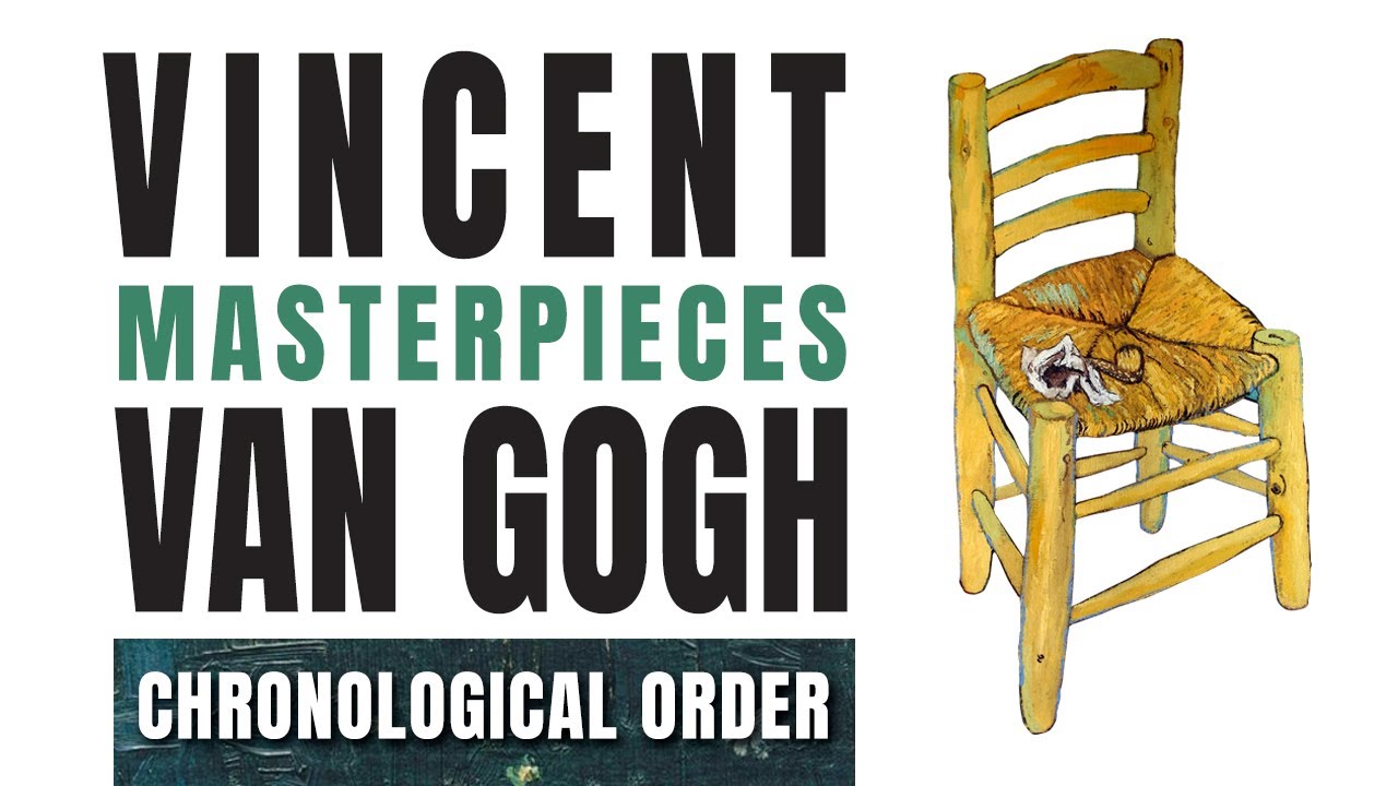 Vincent Van Gogh MASTERPIECES in Chronological Order