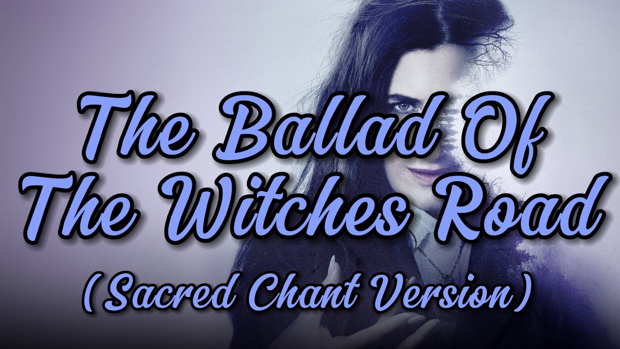 The Ballad Of The Witches' Road (Sacred Chant Version) - Agatha All Along - Lyrics