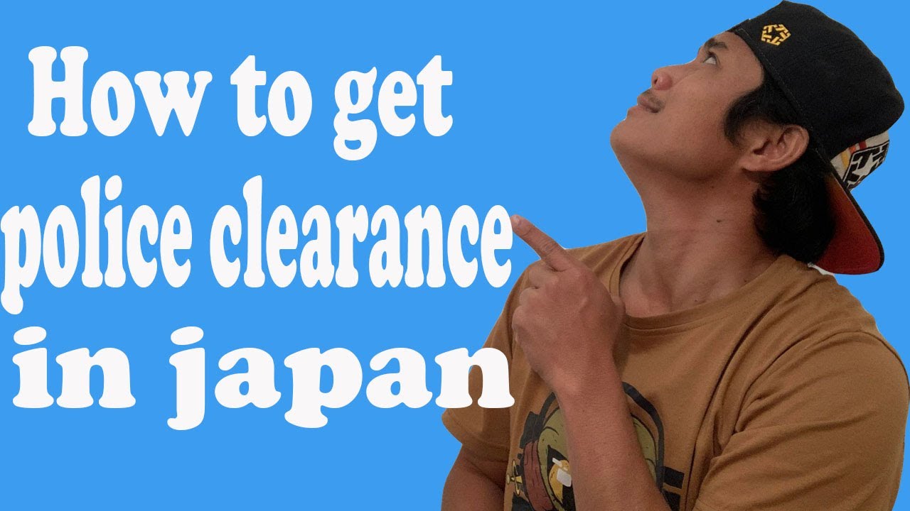 How to get police clearance in Japan