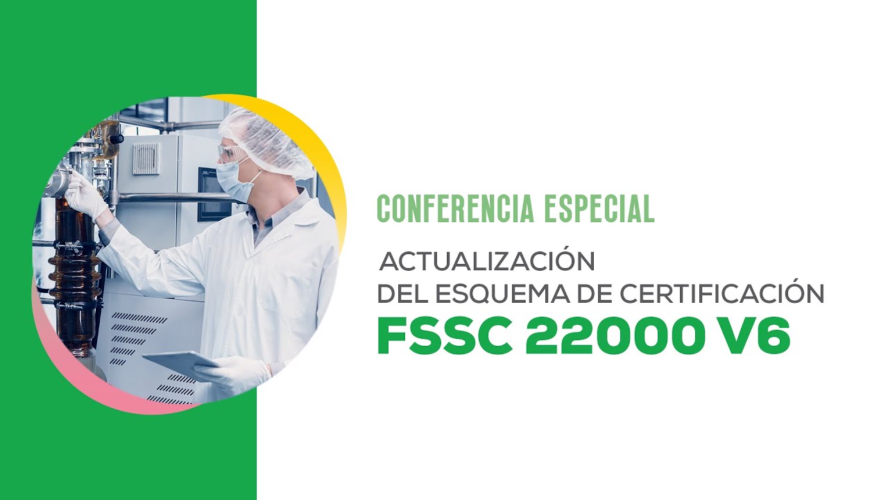 Conferencia: Actualización del esquema de certificación FSSC 22000 V6