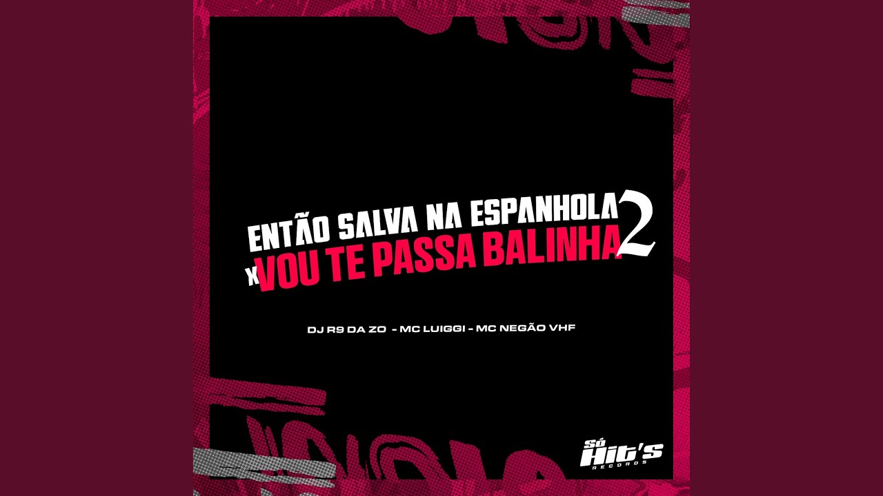 Então Salva na Espanhola X Vou Te Passa a Balinha 2