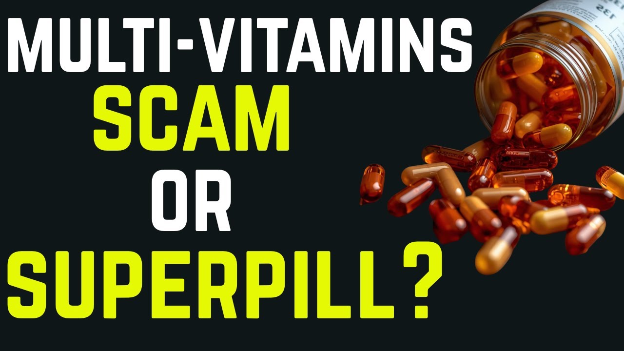 Multi-Vitamins - Scam or Superpill?