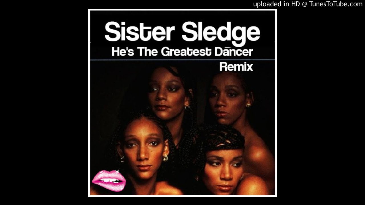 Sister Sledge - He's The Greatest Dancer (Remix By DJ MIKE)