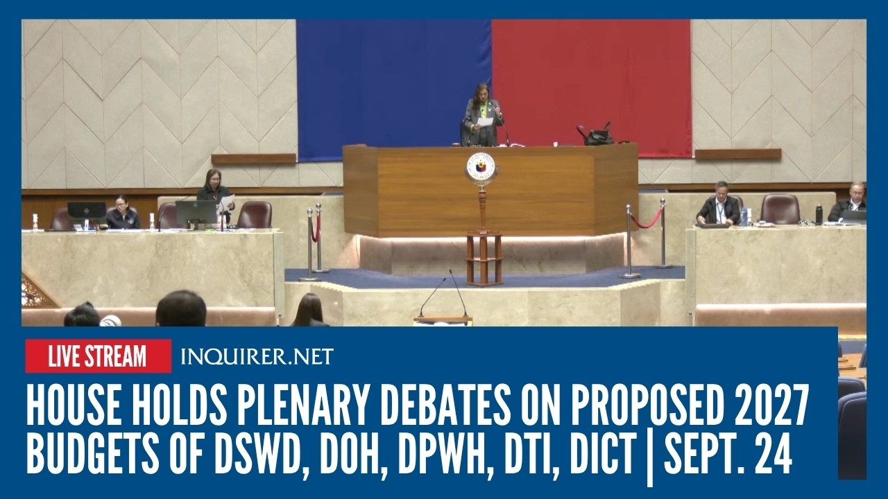 LIVE: House holds plenary debates on proposed 2027 budgets of DSWD, DOH, DPWH, DTI, DICT | Sept. 24