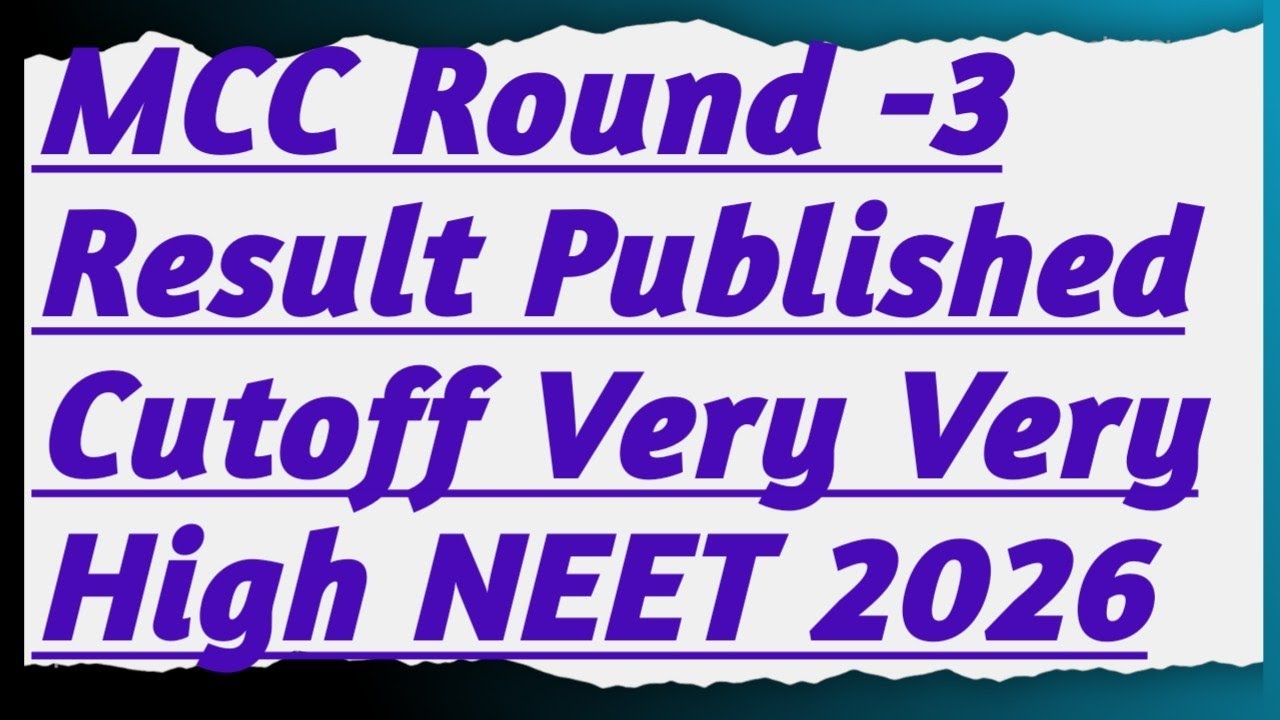 MCC Round 3 Result Published: Cutoff Extremely High | NEET 2026
