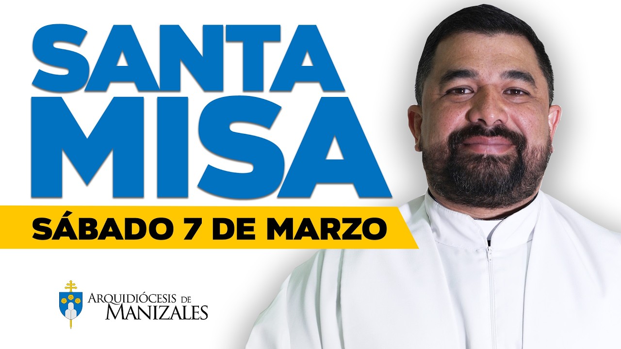 Misa de Hoy sábado 7 de marzo de 2026, Padre Hugo Armando Gálvez, Arquidiócesis de Manizales.