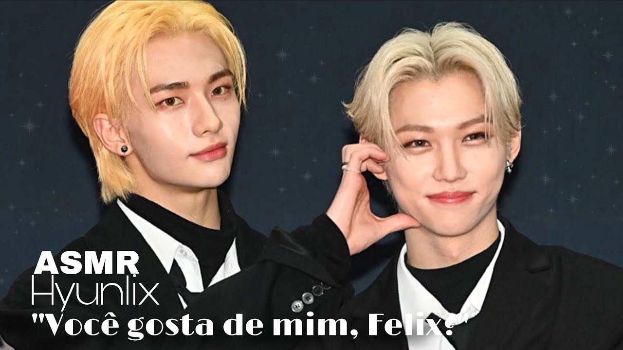 「ASMR HYUNLIX」❝Você gosta de mim, Felix?❞