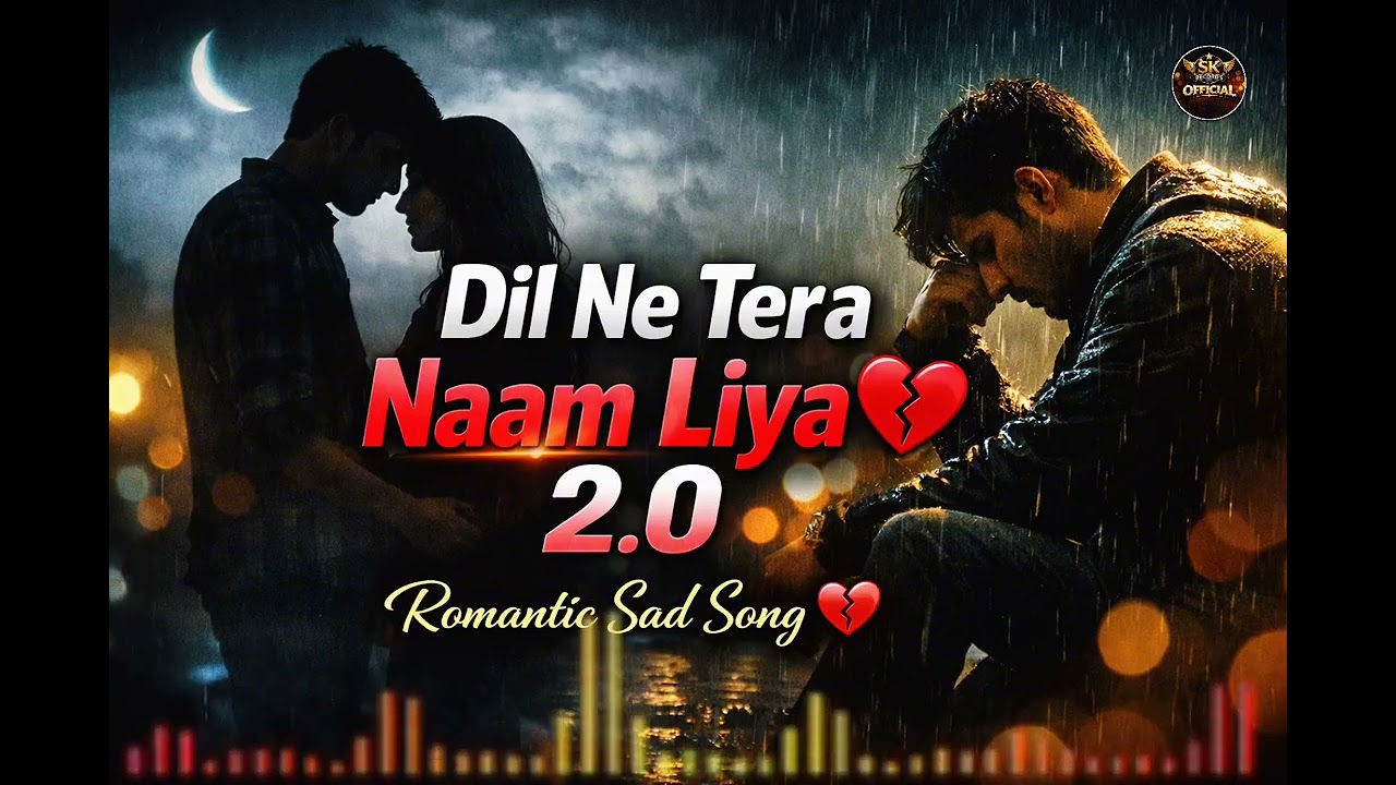 Dil💔 Ne Tera Naam Liya 2.0 | दिल ने तेरा नाम लिया।Heart Touching Sad Love Song | SK Records Official