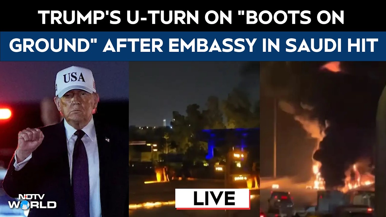Iran Strikes US Embassy LIVE | Trump's U-Turn After Embassy In Riyadh Attacked | US Iran War
