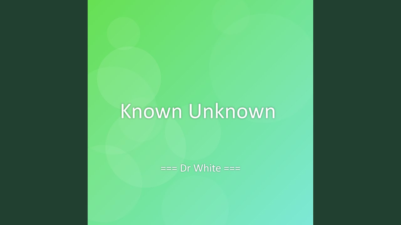 Known Unknown