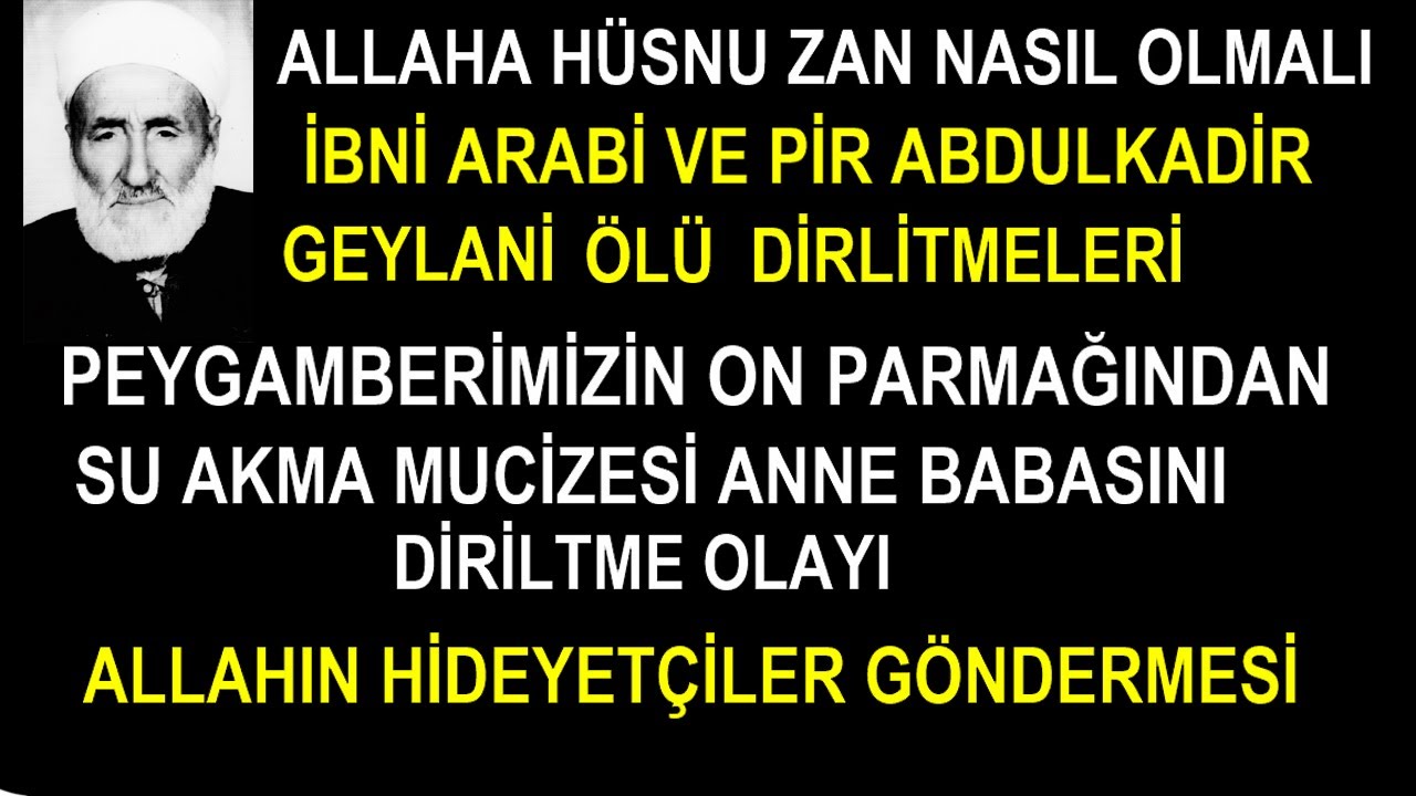 Allaha hüsnü zan nasıl olmalı.İbni Arabinin 15 kişiyi Hz.Pirin Peyg.Ef.ölü diriltmesi