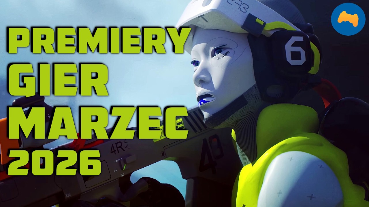 Najciekawsze premiery gier &mdash; MARZEC 2026