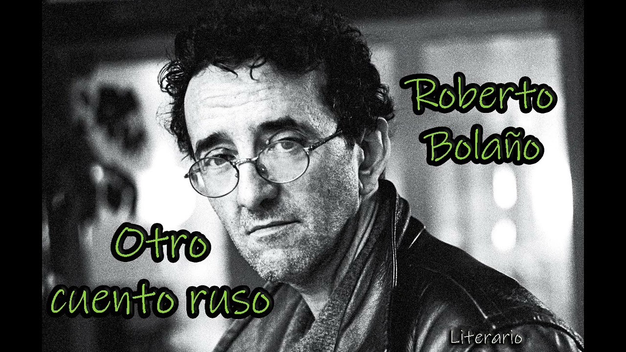 OTRO CUENTO RUSO - Roberto Bola&ntilde;o