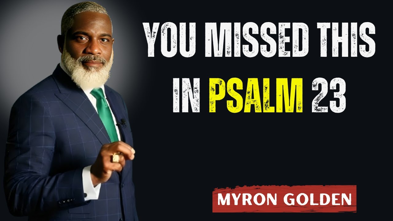 Psalm 23 Reveals Hidden Riches — Here’s How to Access Them | Myron Golden Motivation Speech