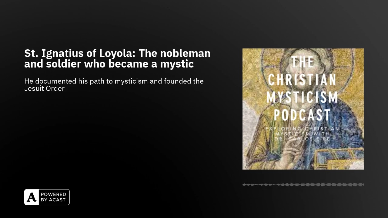 St. Ignatius of Loyola: The nobleman and soldier who became a mystic