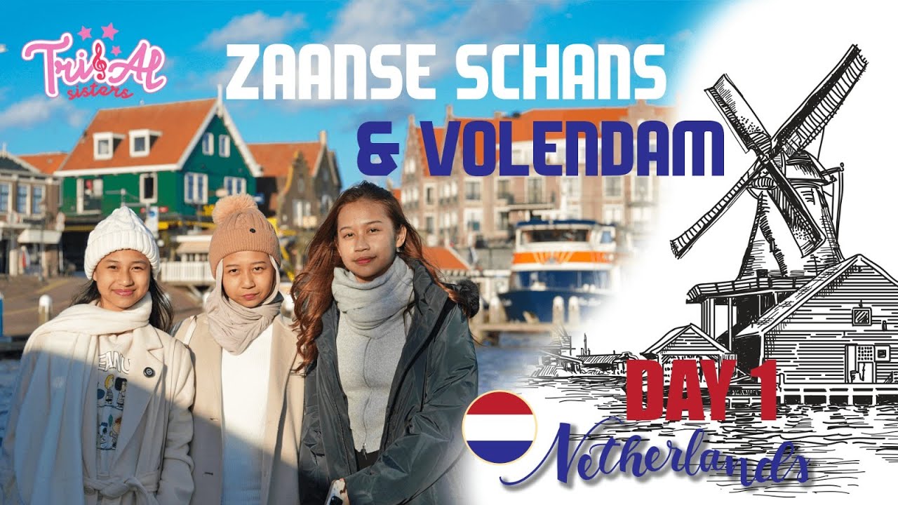 TRIAL SISTERS - MENIKMATI SUASANA ZAANDAM & VOLENDAM, NETHERLANDS | DAY 1 TOUR 3 COUNTRIES