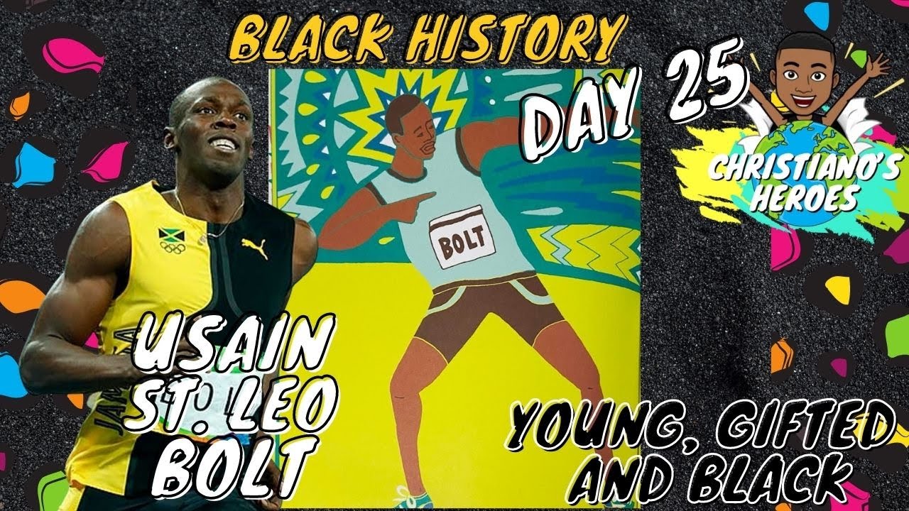 Celebrate Black History - Day 25 | Young, Gifted & Black | Usain St. Leo Bolt