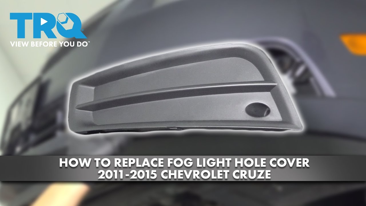 How to Replace Fog Light Hole Cover 2011-2015 Chevrolet Cruze