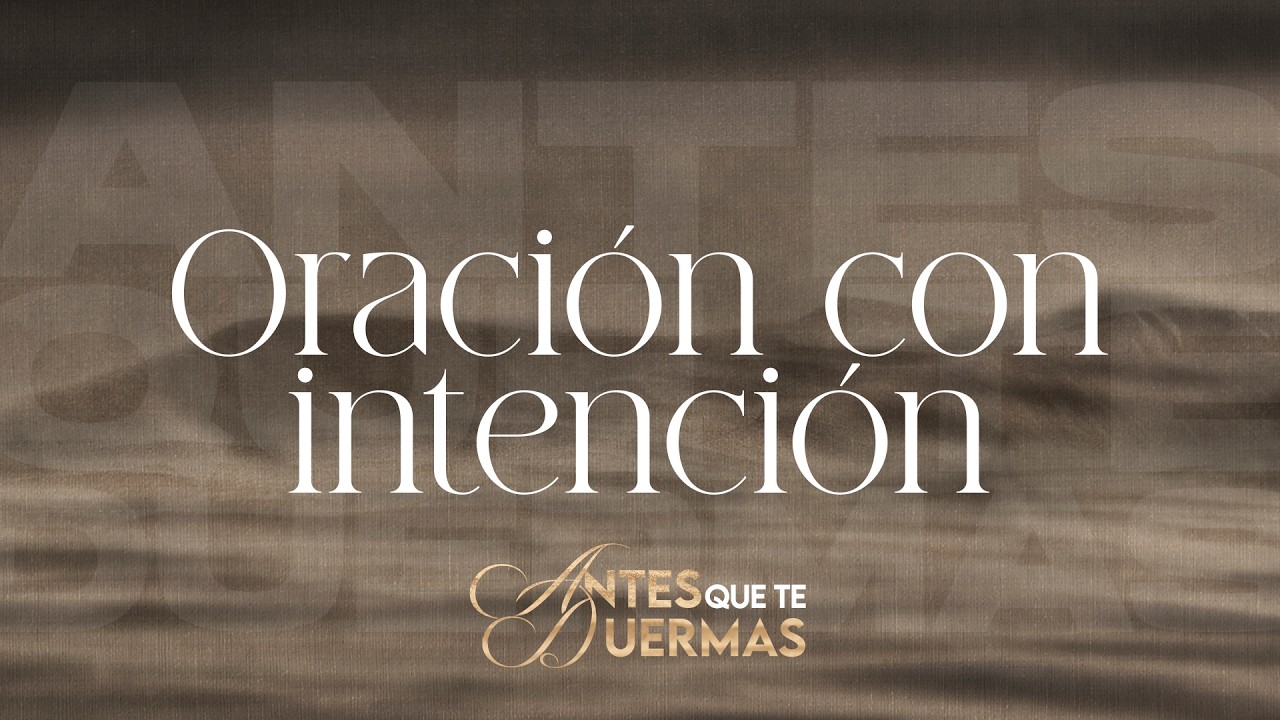Oración con intención | Antes que te duermas | Pastor Juan Carlos Harrigan