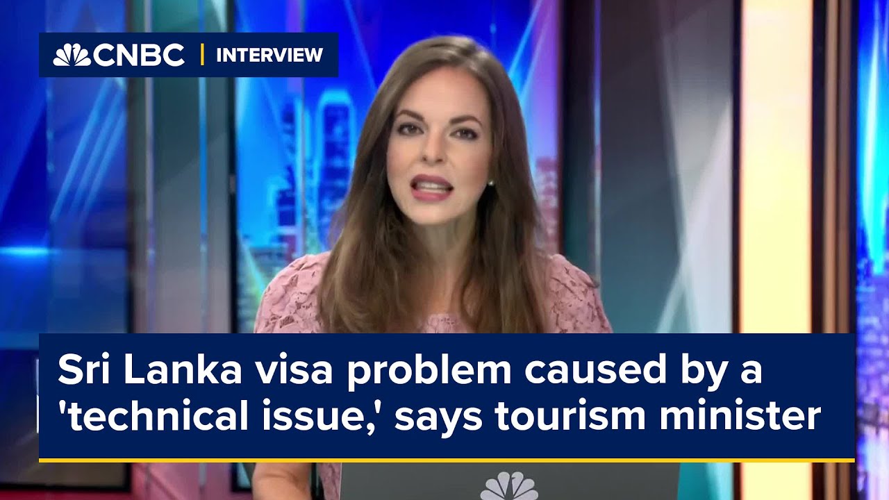 Sri Lanka visa problem caused by a 'technical issue,' says tourism minister