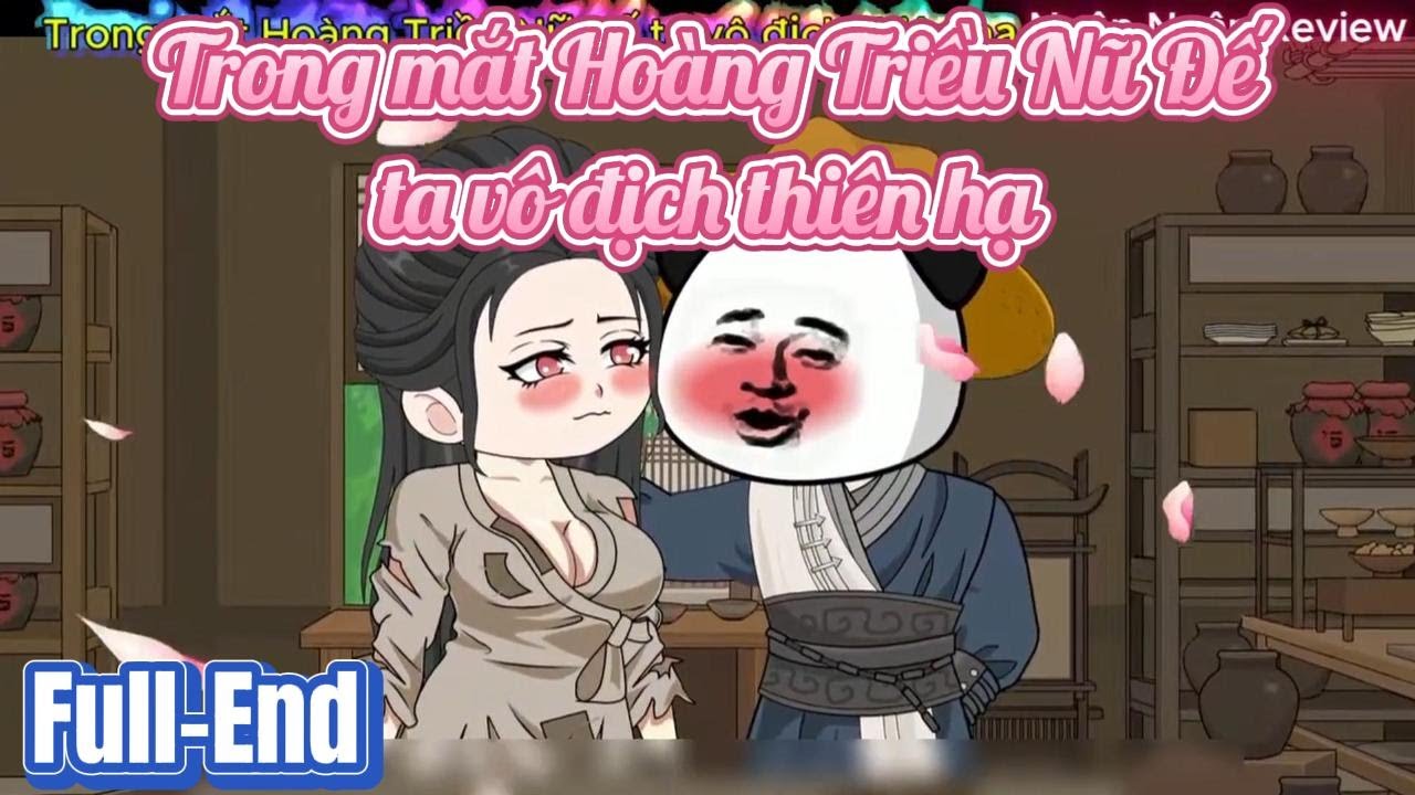 FULL_END (1-15) Trong mắt Hoàng Triều Nữ Đế Ta Vô Địch Thiên Hạ |Hoạt hình- Ngân Ngân Review