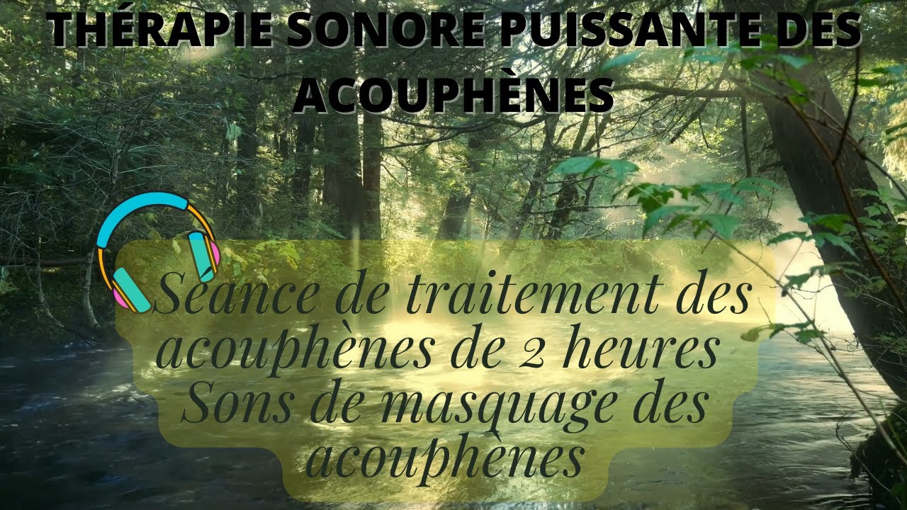 THÉRAPIE SONORE PUISSANTE DES ACOUPHÈNES Séance de traitement des acouphènes de 2 heures