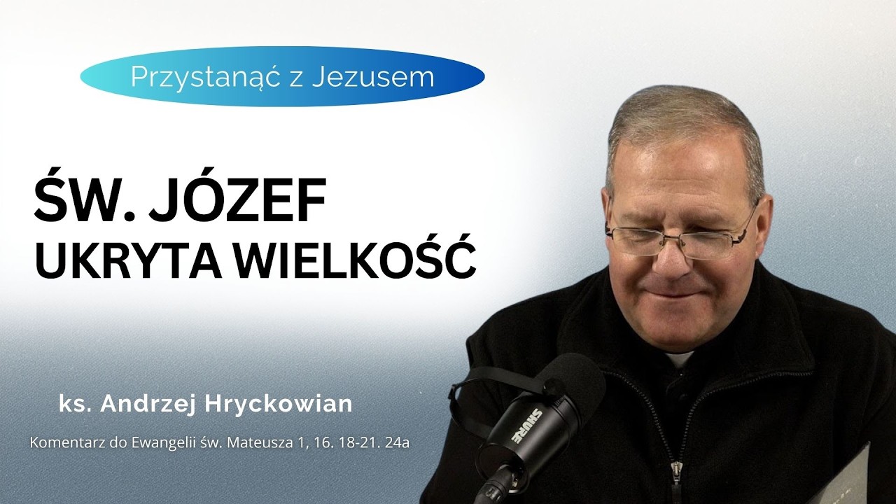 św. Józef, ukryta wielkość - ks. Andrzej Hryckowian