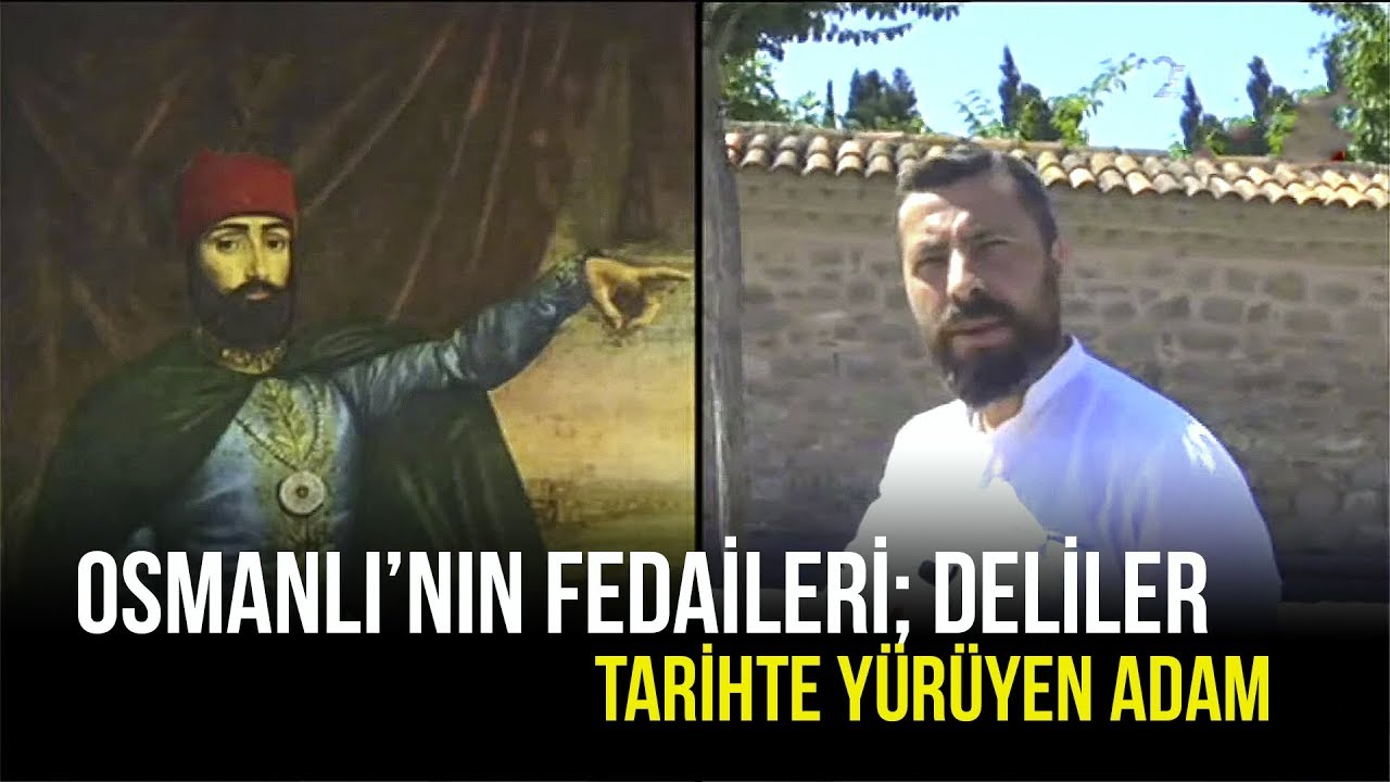 Tarihte Yürüyen Adam | Osmanlı'nın Fedaileri; Deliler | 10 Ağustos 2019