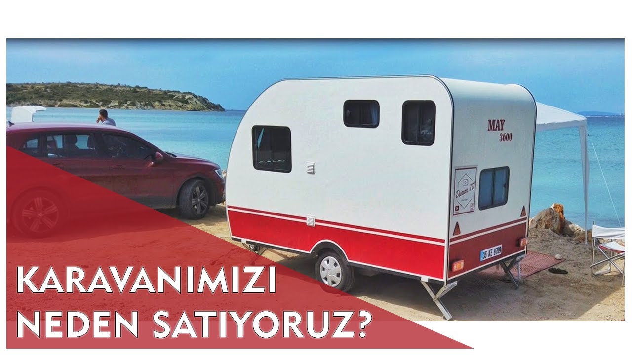 Karavanımızı Neden Satıyoruz? | Peki Şimdi Ne Yapacağız ?