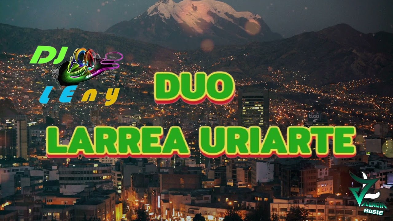 Mix Duo Larrea Uriarte Exitos Dj LEny