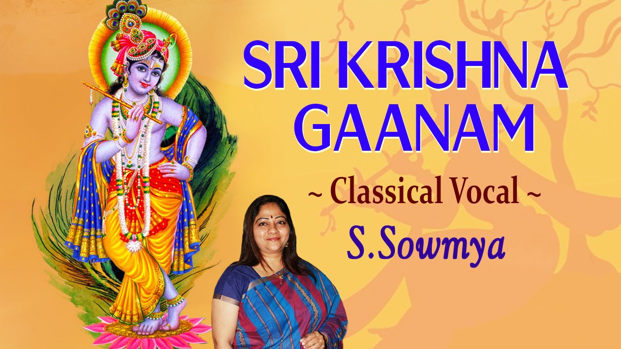 Classical Vocal - S. Sowmya - Sri Krishna Gaanam -  Alaipayuthey Kanna Song & More - Jukebox
