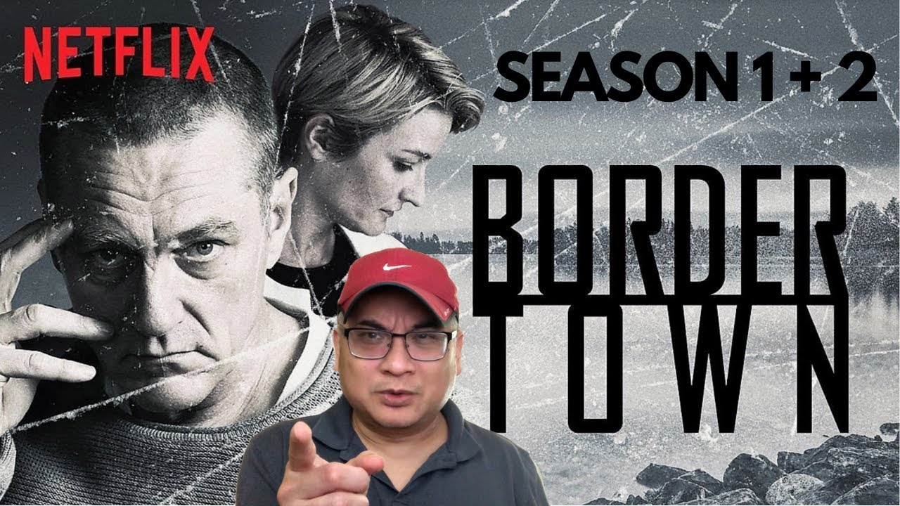NETFLIX - BORDERTOWN Season 1 - 2 Review - NON spoilers