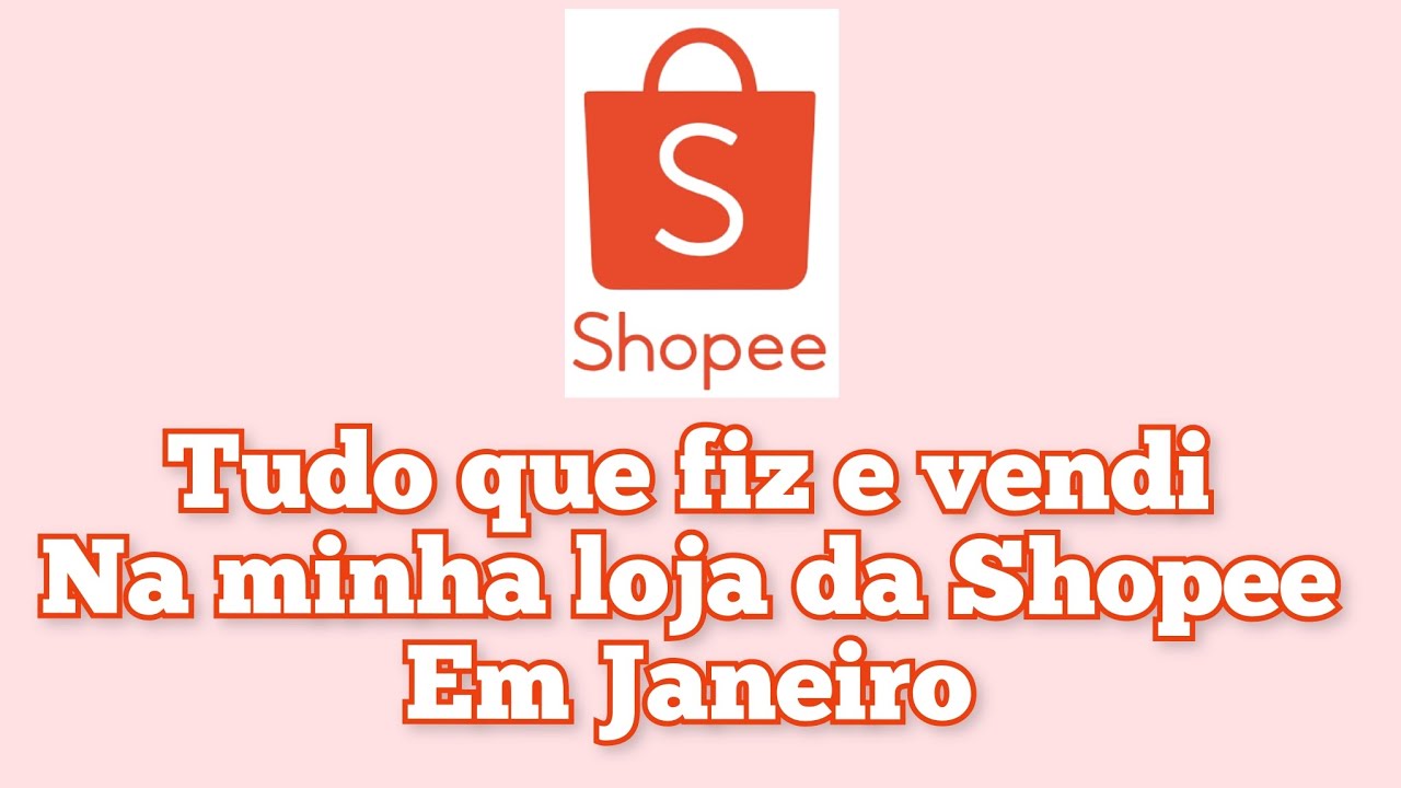 Produção de Janeiro da Shopee e vendas