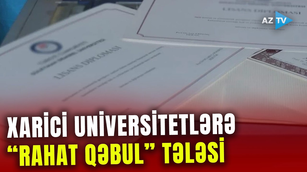Xarici universitetlərə “rahat qəbul” elanlarına İNANIRSINIZ? – Abituriyentlər belə tələyə salınır