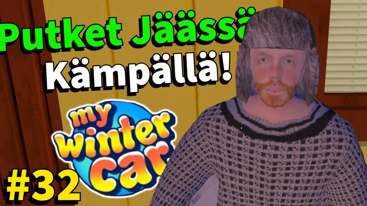 PUTKET JÄÄTY KÄMPÄLLÄ & RAIVOA RATISSA! | #32 | My Winter Car