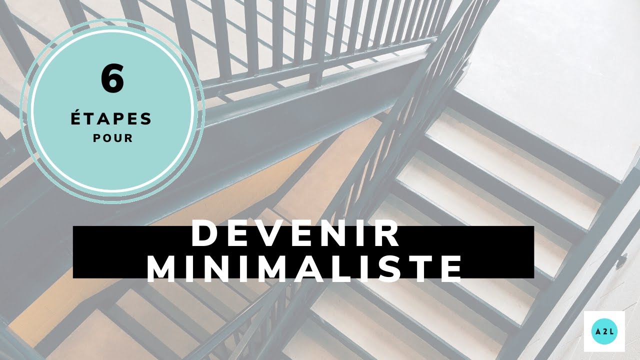 6 étapes importantes pour devenir minimaliste