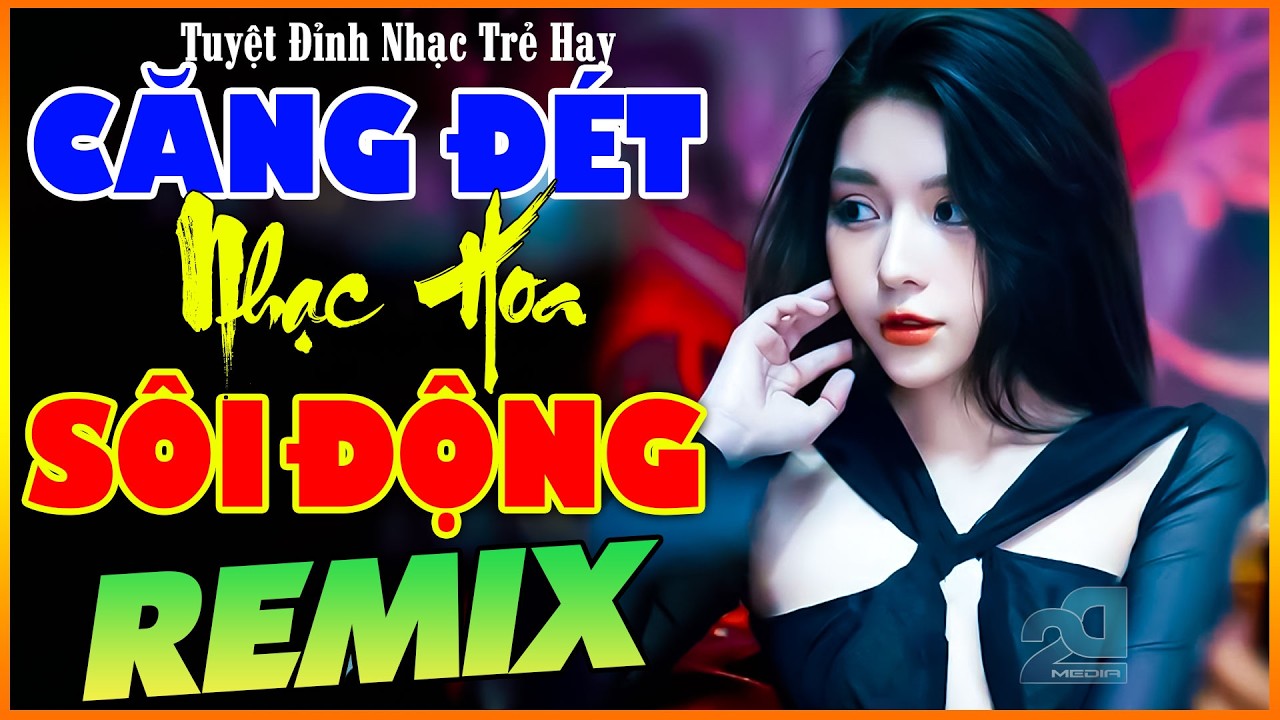 Từng Cho Nhau, Ngỡ, 999 Đóa Hồng - LK NHẠC HOA LỜI VIỆT REMIX SÔI ĐỘNG, NHẠC TRẺ 8X9X REMIX CĂNG ĐÉT