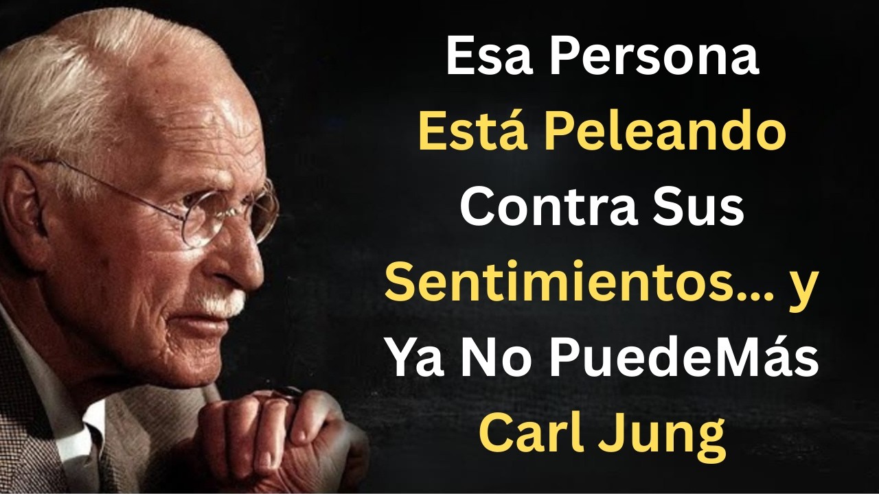 Esa Persona Está Peleando Contra Sus Sentimientos… y Ya No Puede Más | Carl Jung