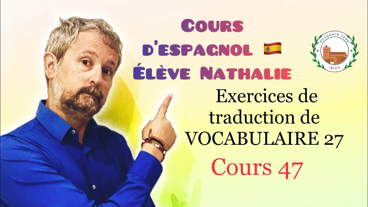 Cours d’espagnol 47 🇪🇸. Élève NATHALIE. Exercices de traduction de VOCABULAIRE (27) #coursdespagnol