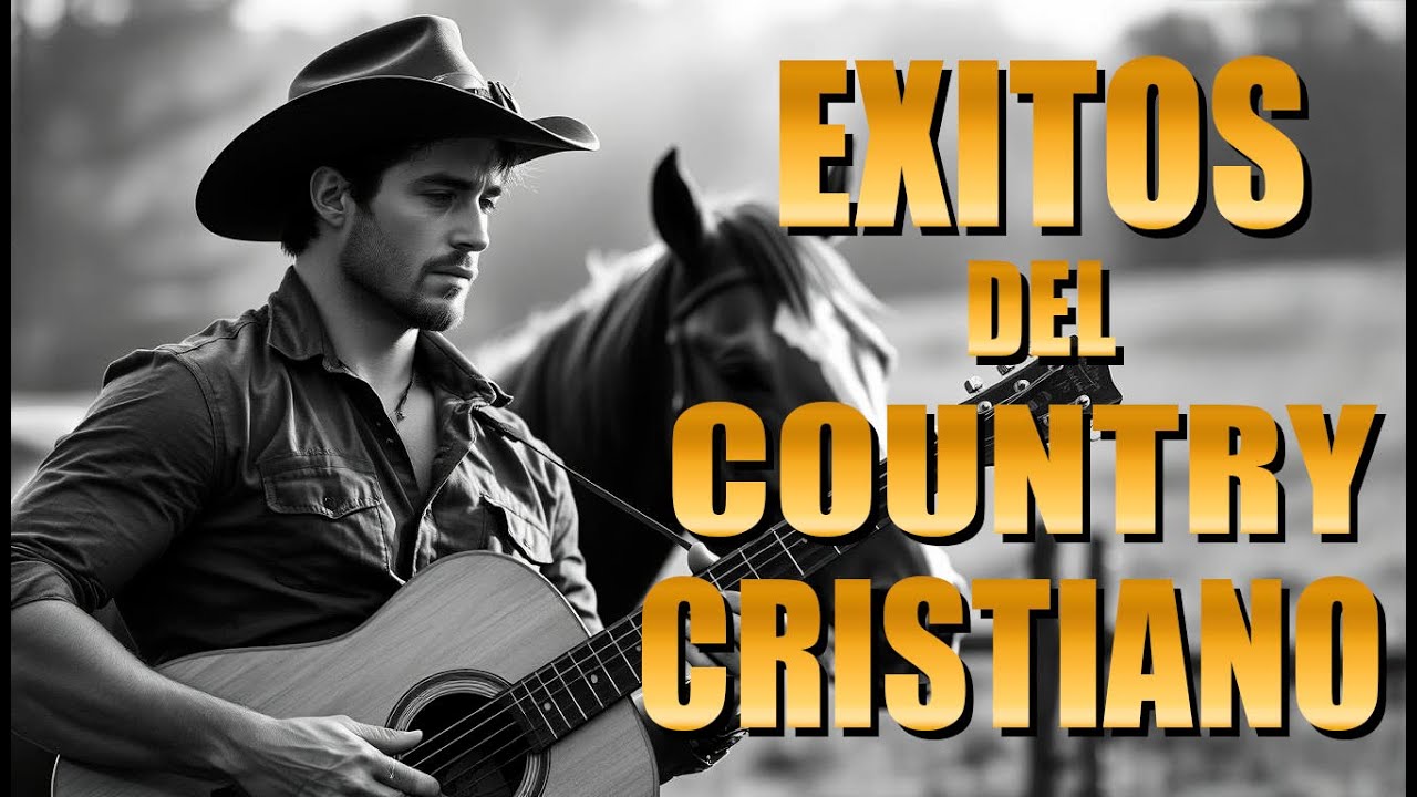🌟 Éxitos Country Cristiano en Español - Las Mejores Canciones de Fe y Esperanza 🎶🙏