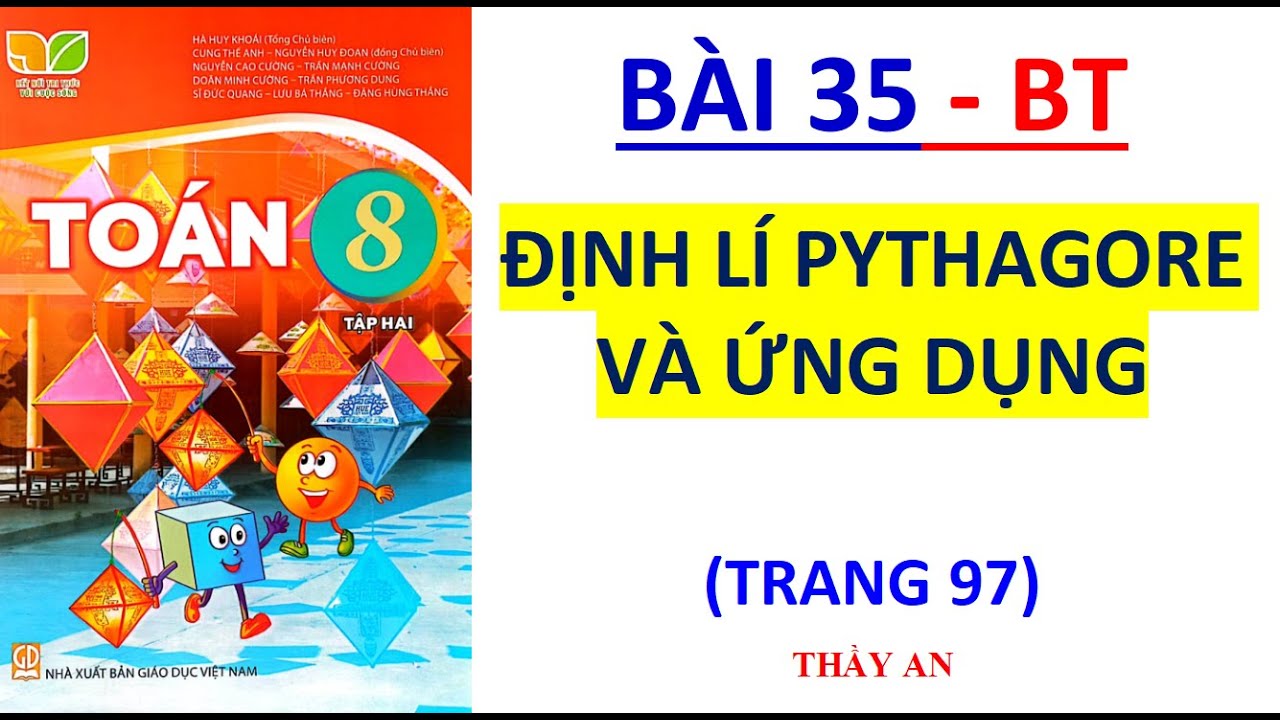 TOÁN LỚP 8 TẬP 2 Kết Nối Tri Thức Bài 35: ĐỊNH LÍ PYTHAGORE VÀ ỨNG DỤNG (Bài tập trang 97)