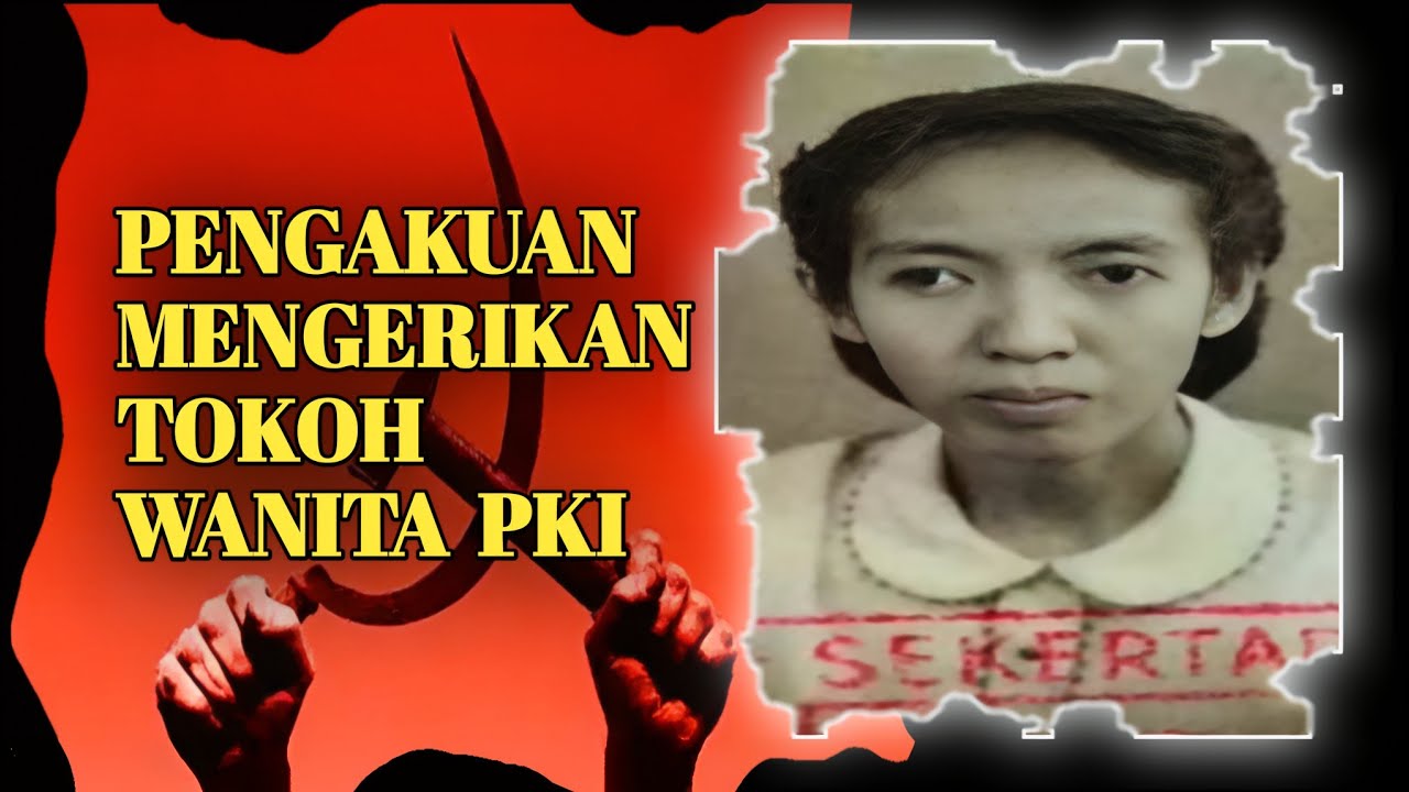 Pengakuan Mengerikan Tokoh Wanita PKI Soal Rencana Penculikan 