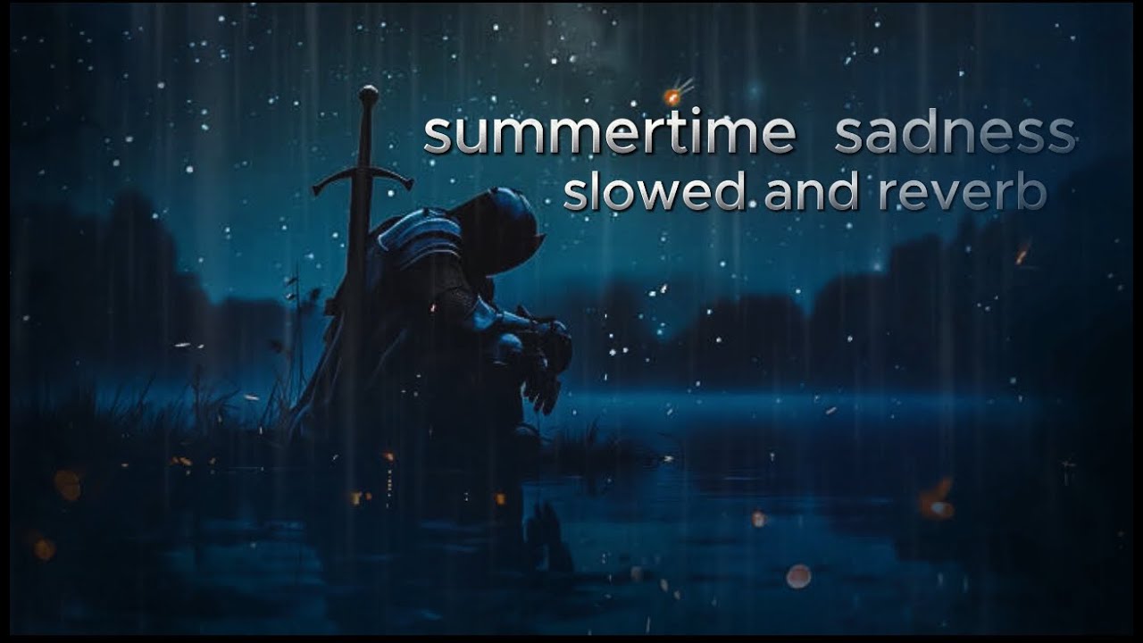 summertime sadness slowed and reverb