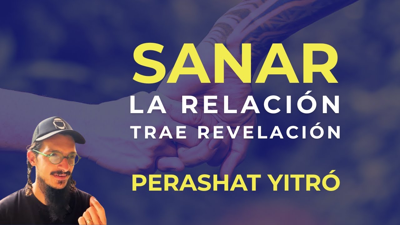 El poder de sanar una relación — Perashat Yitró según Carlebaj