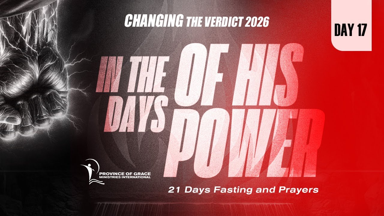CHANGING THE VERDICT 2026 - DAY 17| IN THE DAYS OF HIS POWER || 21ST JAN. 2026